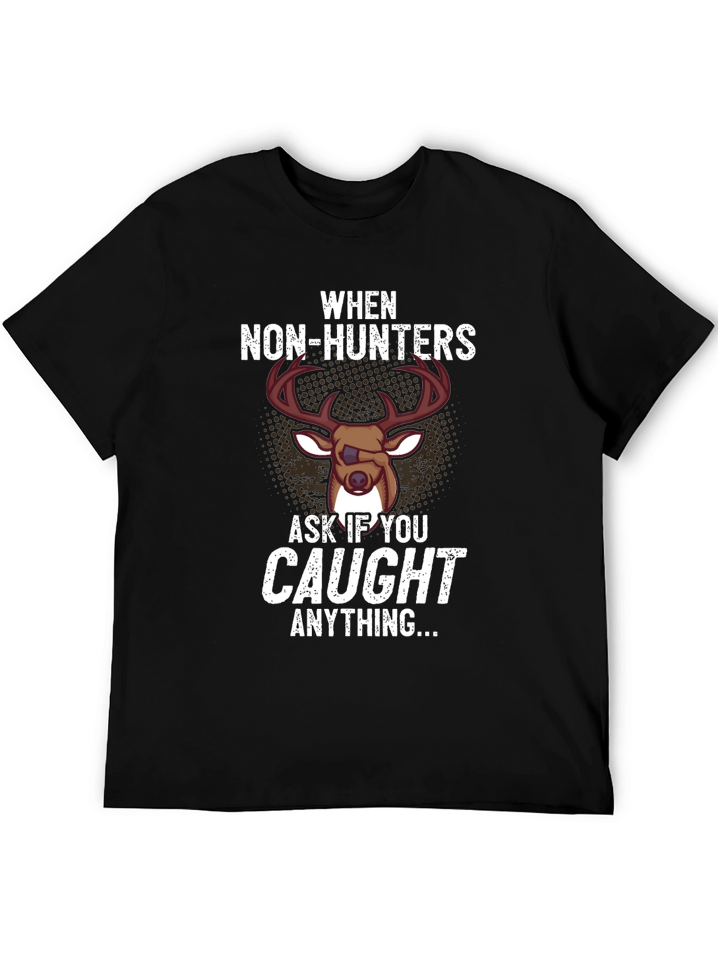 Funny Hunting T-Shirt - When Non-Hunters Ask...