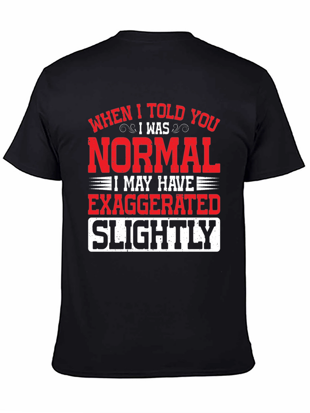 Funny Normal Exaggerated T-Shirt