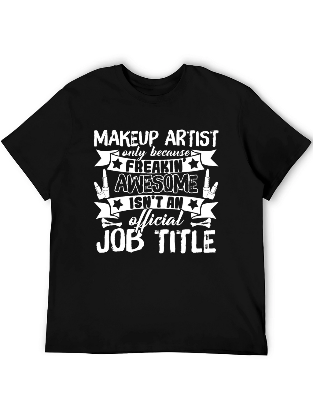 Makeup Artist Awesome Job Title T-Shirt