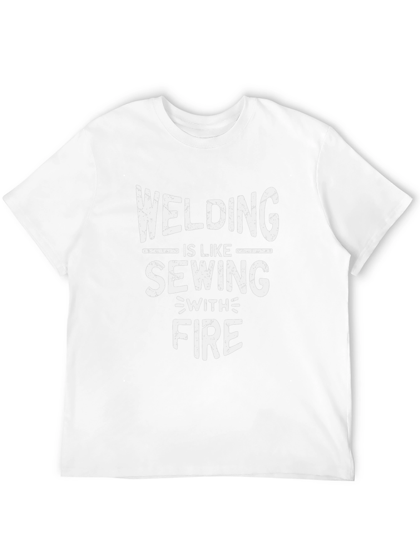 Welding Is Like Sewing With Fire T-Shirt