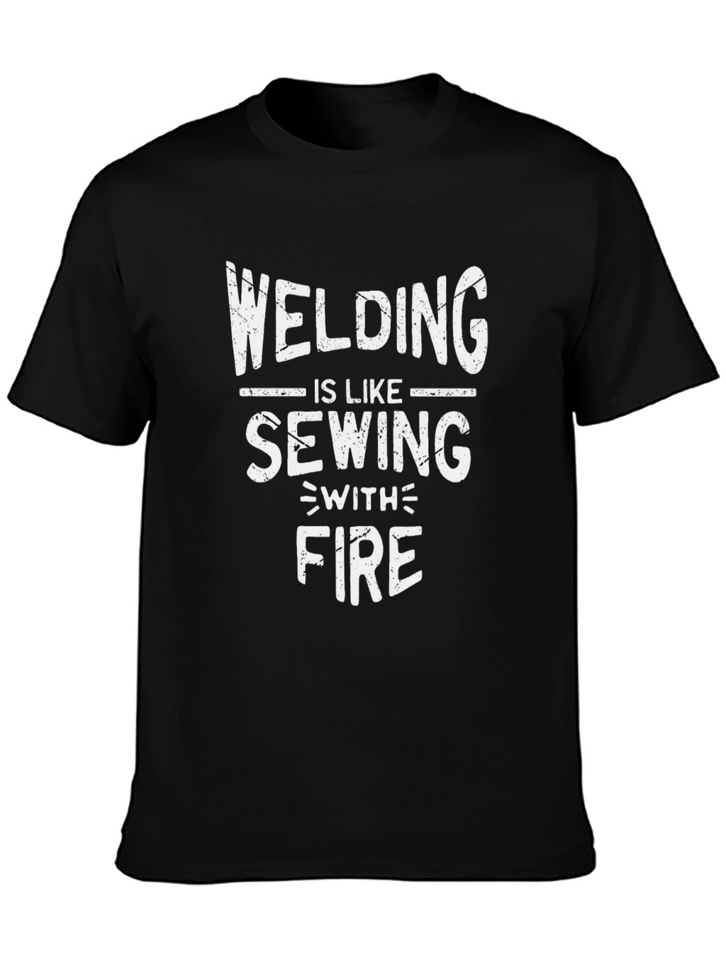 Welding Is Like Sewing With Fire T-Shirt