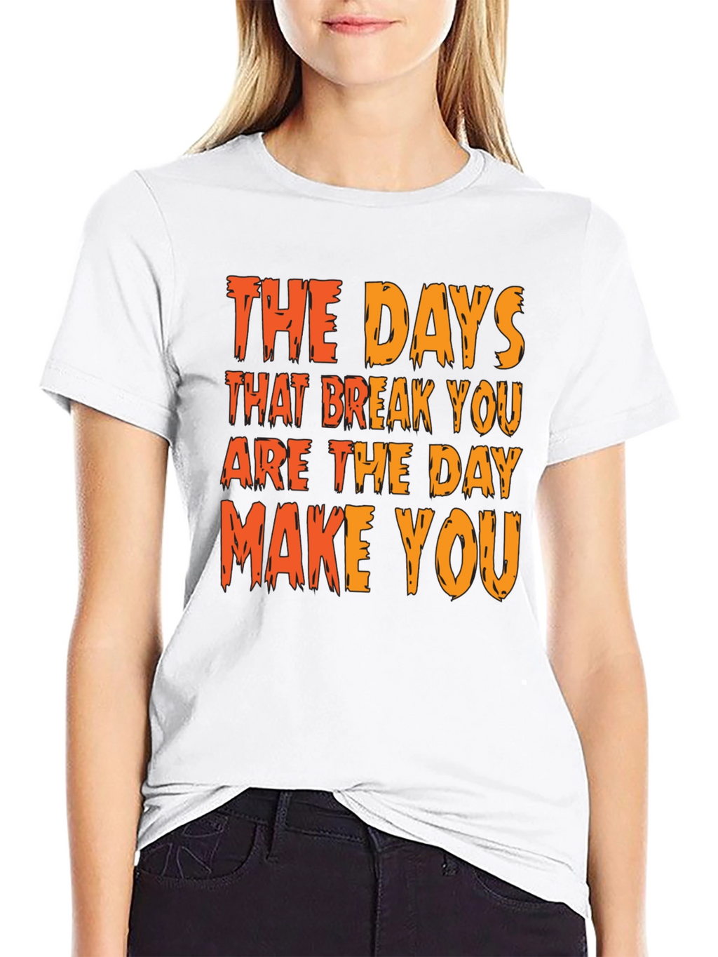 Inspirational Graphic Tee: The Days That Break You