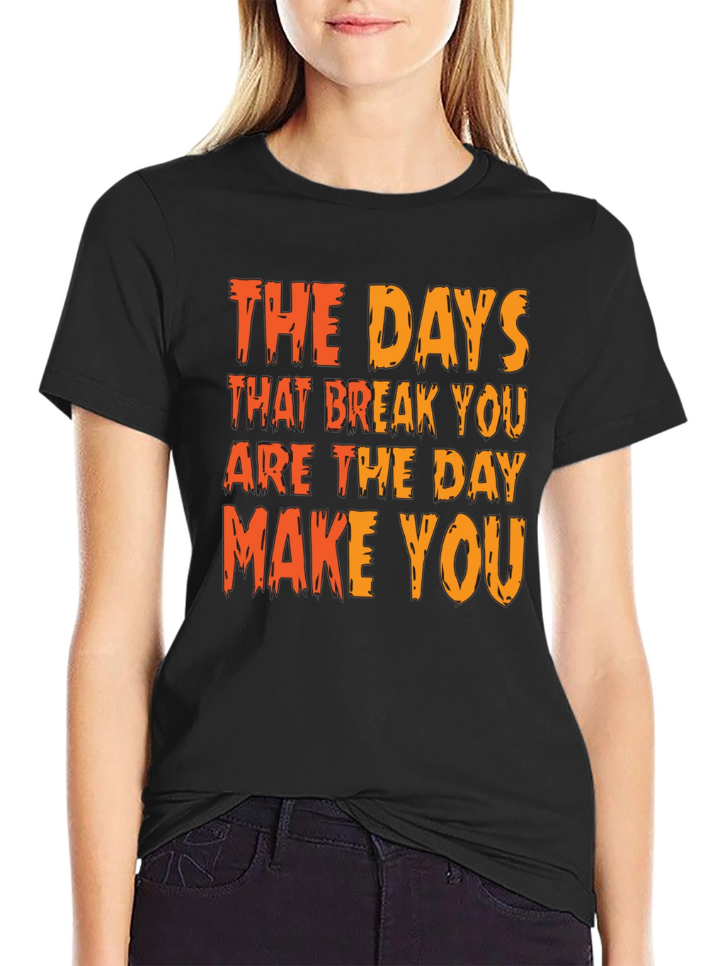 Inspirational Graphic Tee: The Days That Break You