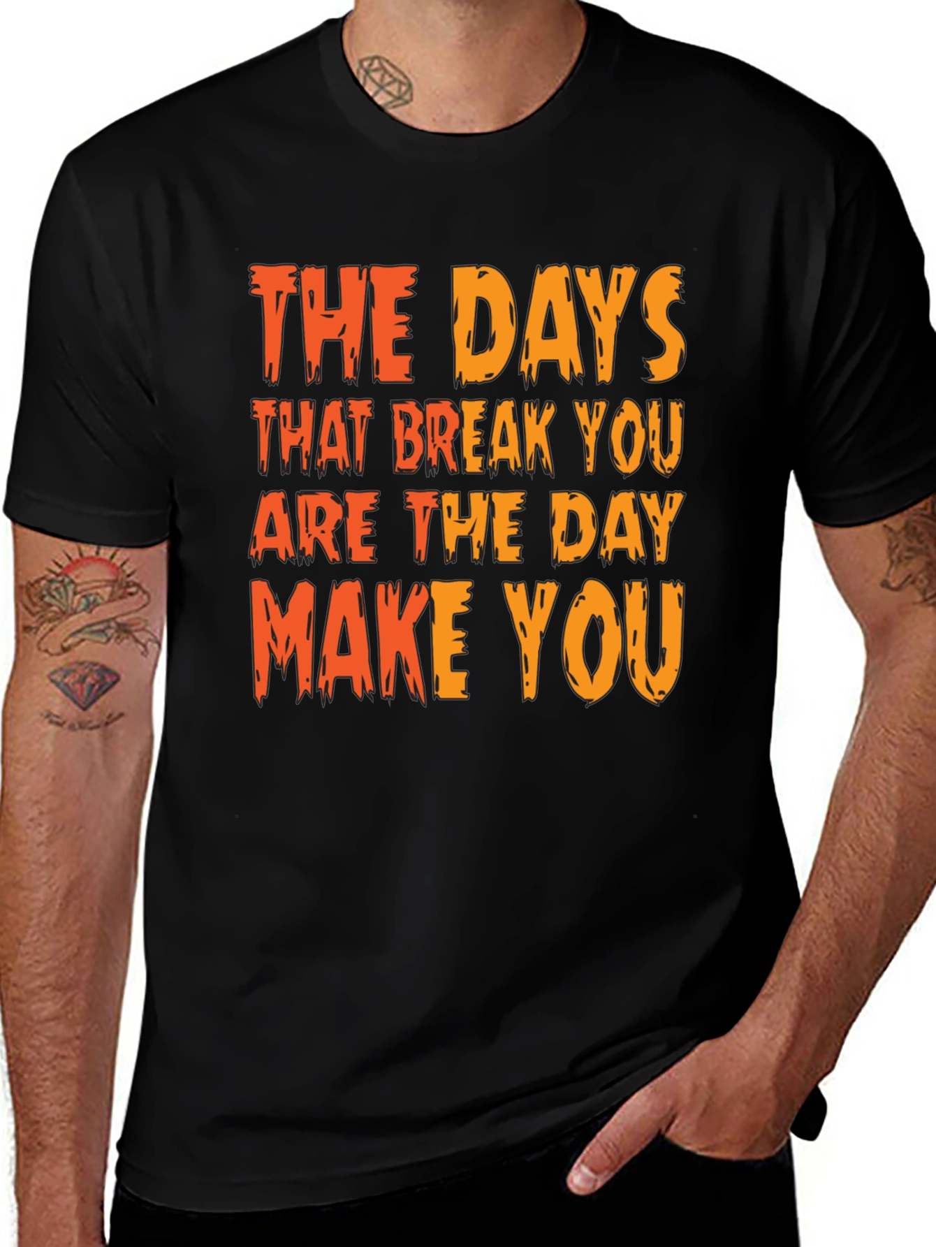Inspirational Graphic Tee: The Days That Break You