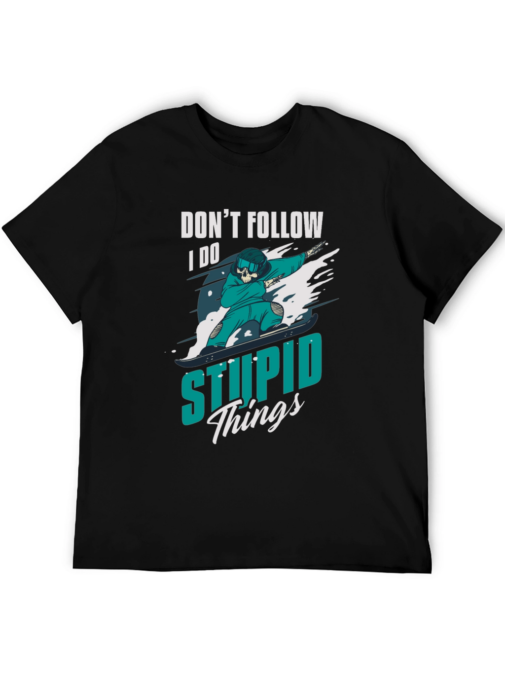 Dont Follow T-Shirt: I Do Stupid Things