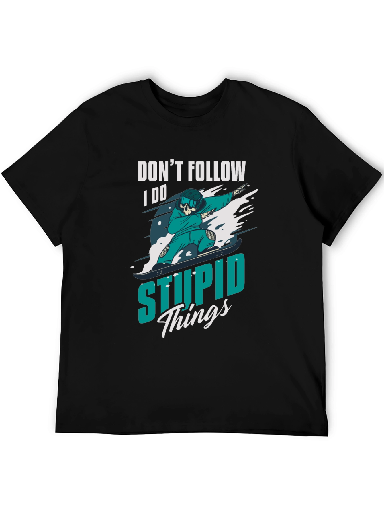 Dont Follow T-Shirt: I Do Stupid Things
