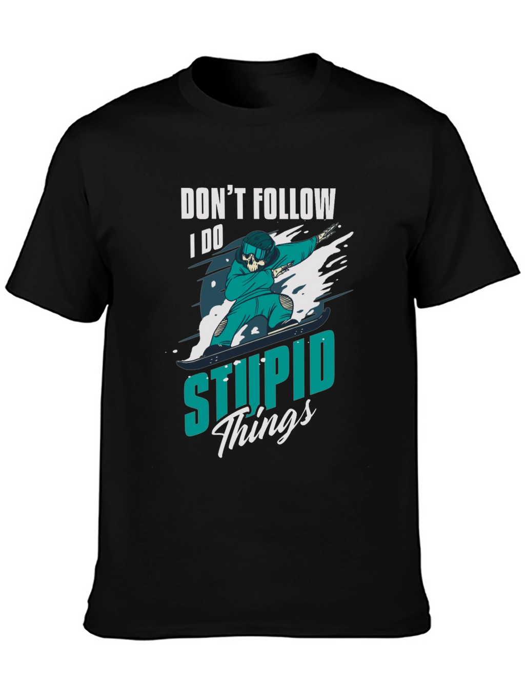 Dont Follow T-Shirt: I Do Stupid Things