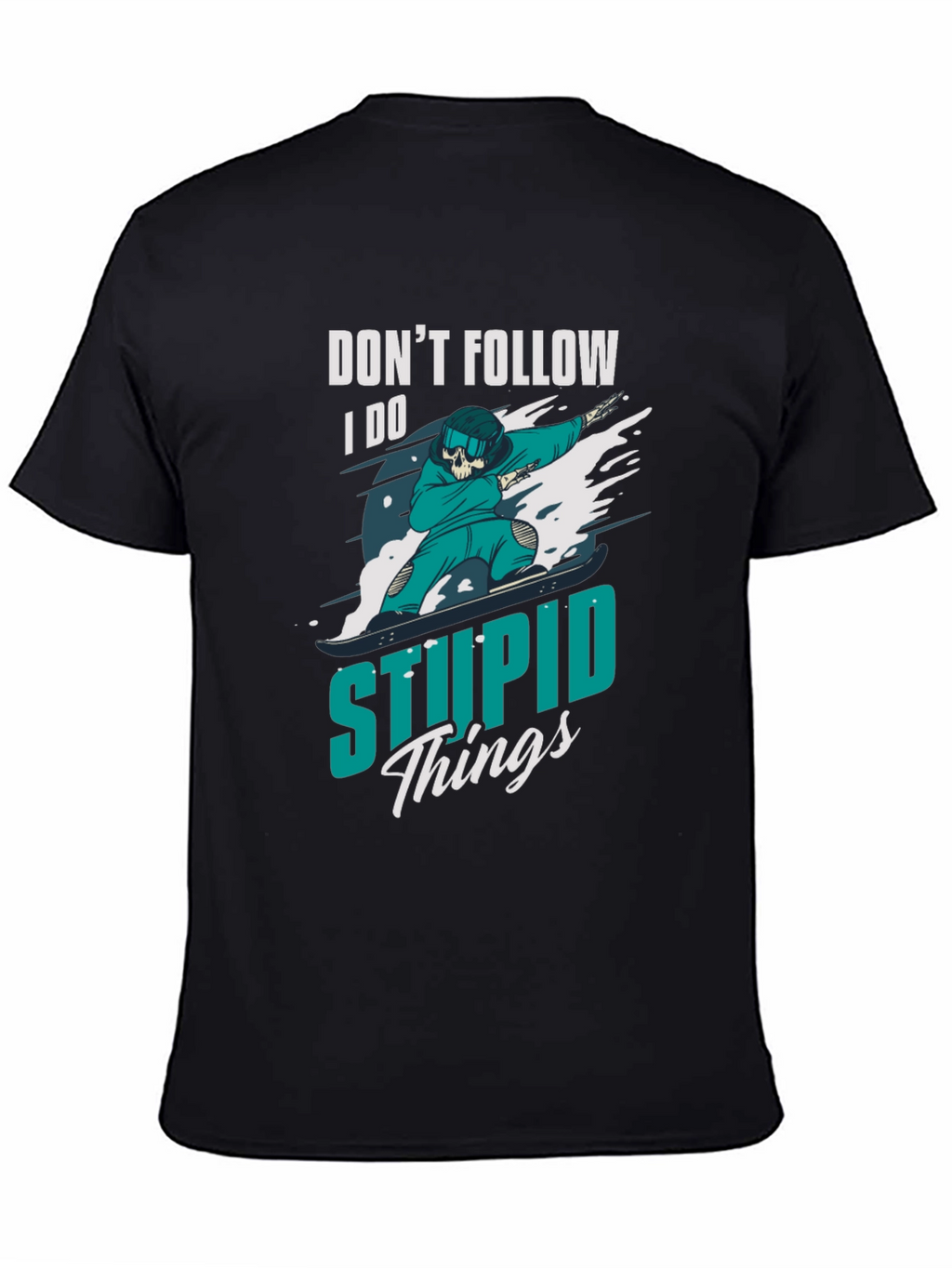 Dont Follow T-Shirt: I Do Stupid Things
