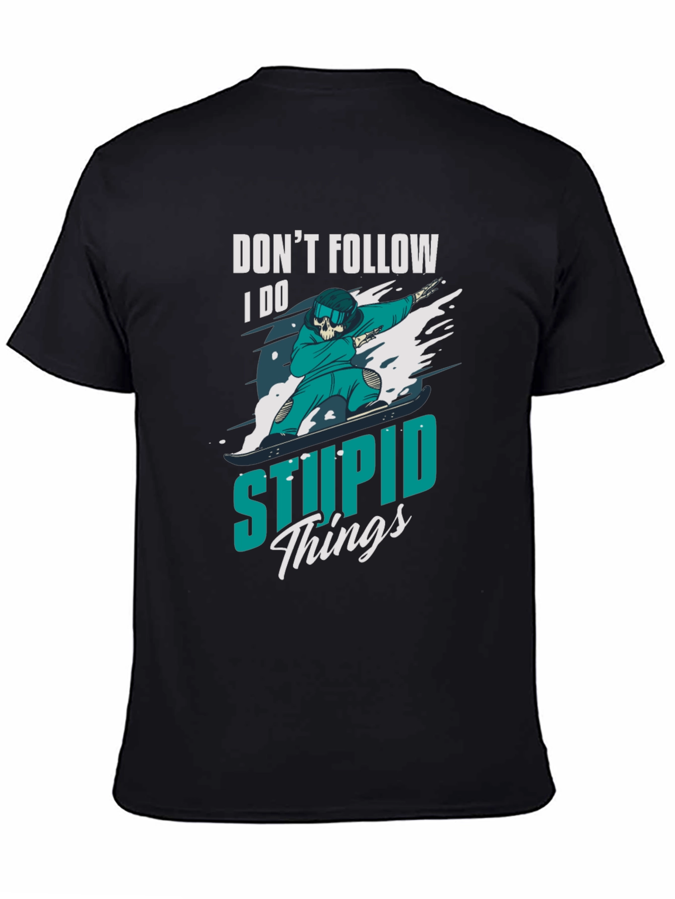 Dont Follow T-Shirt: I Do Stupid Things