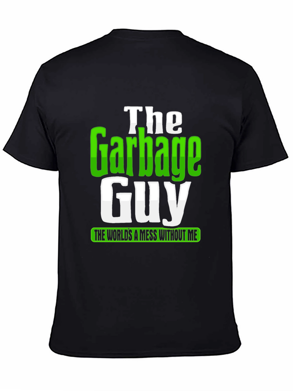 The Garbage Guy Funny Graphic T-Shirt