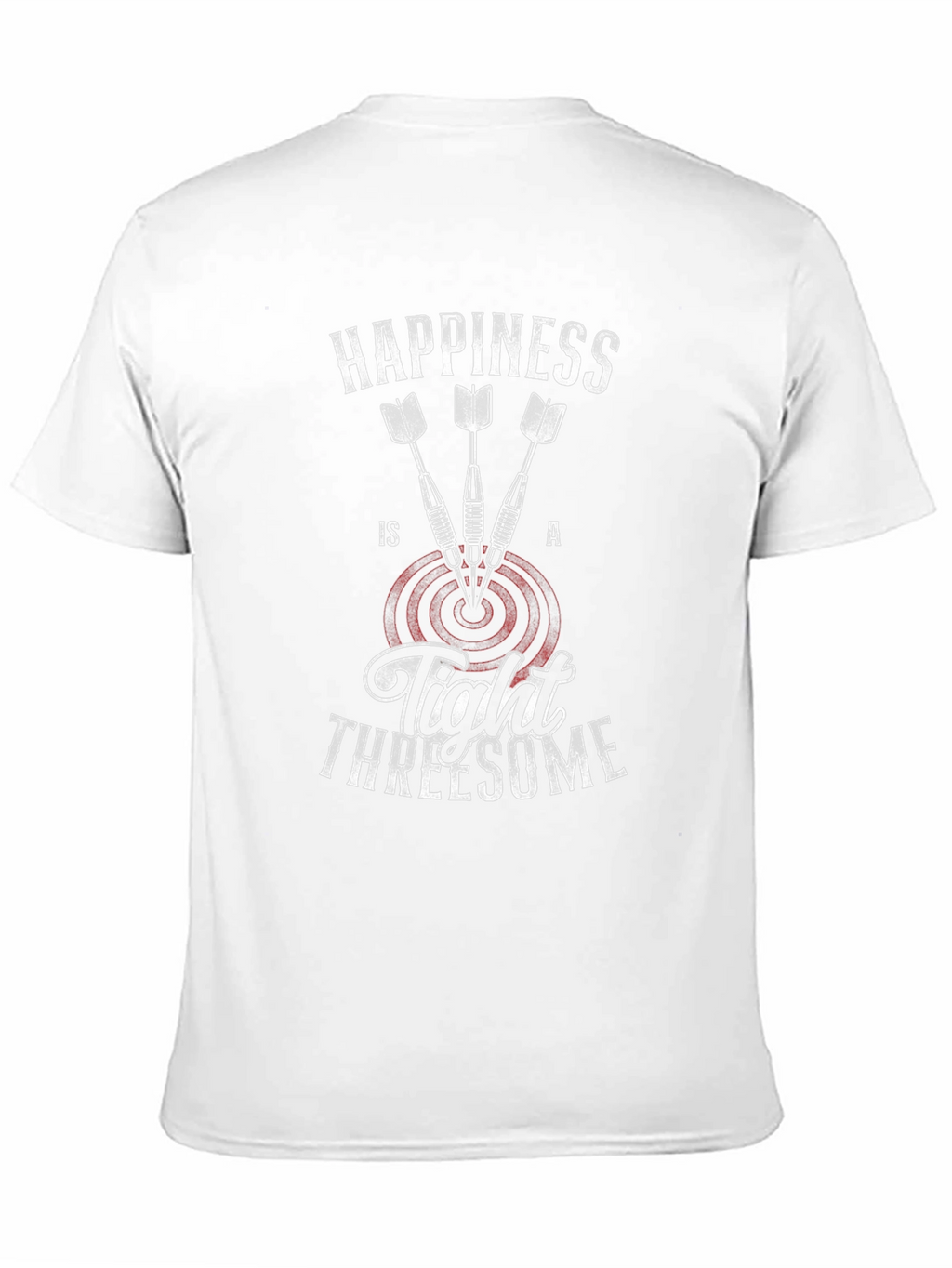 Happiness Is A Tight Threesome Dart T-Shirt