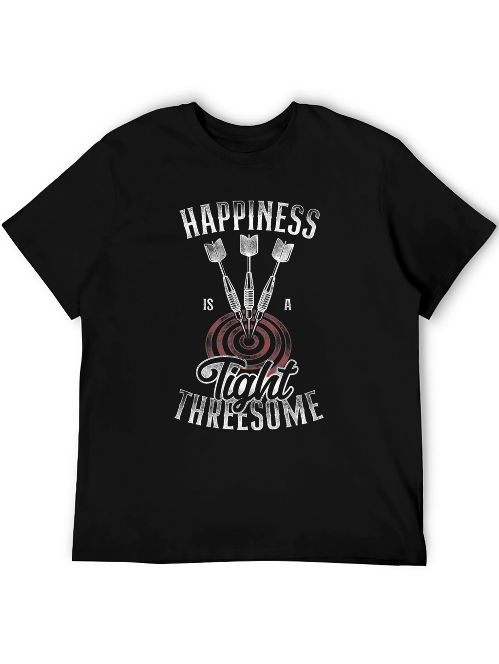 Happiness Is A Tight Threesome Dart T-Shirt