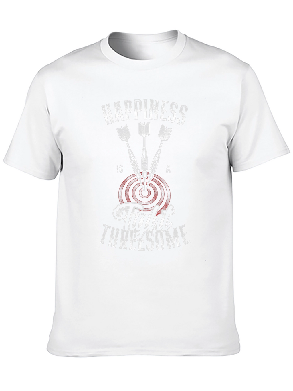 Happiness Is A Tight Threesome Dart T-Shirt