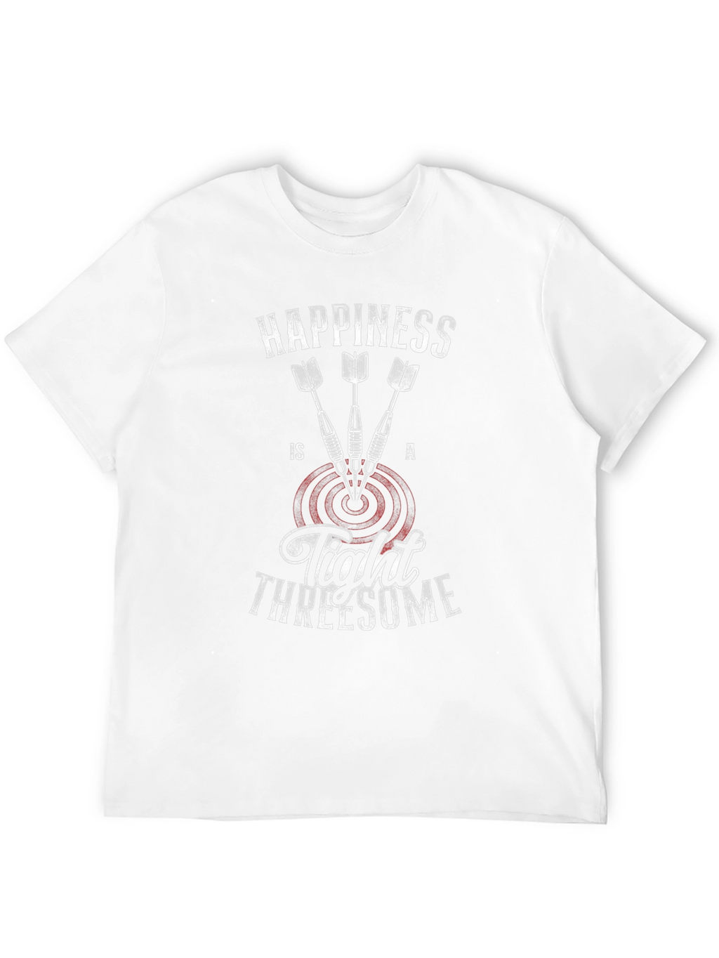 Happiness Is A Tight Threesome Dart T-Shirt