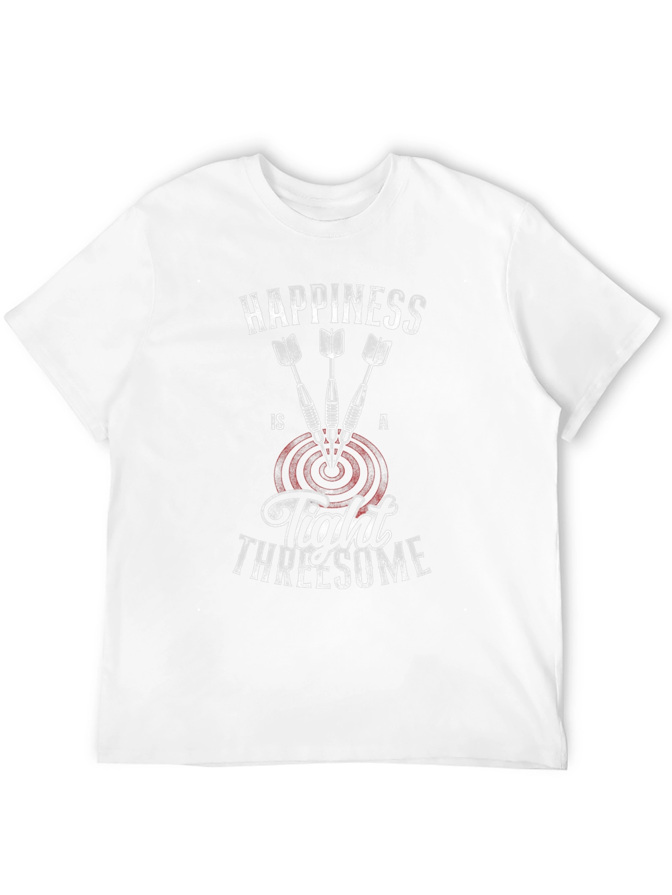 Happiness Is A Tight Threesome Dart T-Shirt