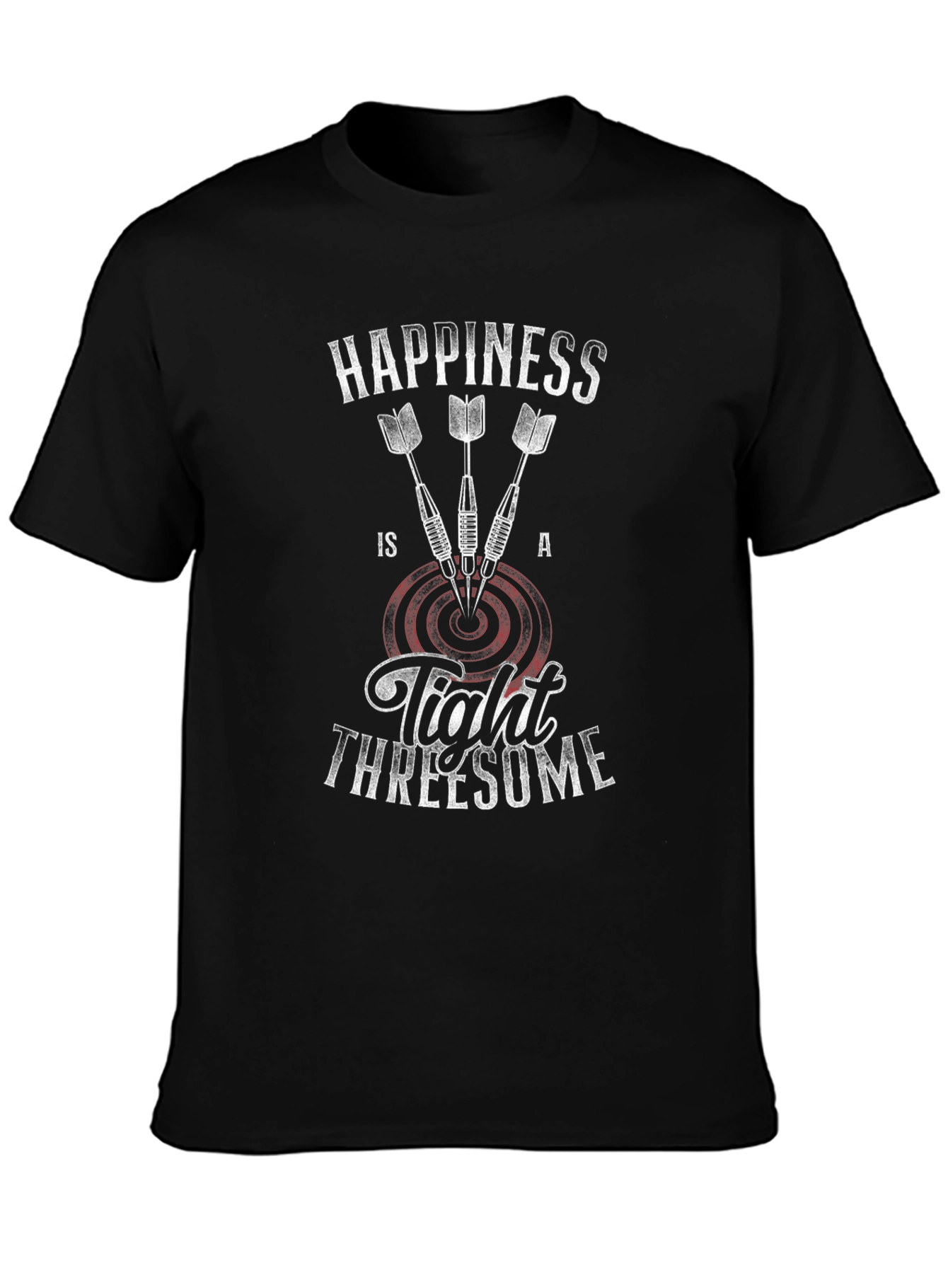 Happiness Is A Tight Threesome Dart T-Shirt