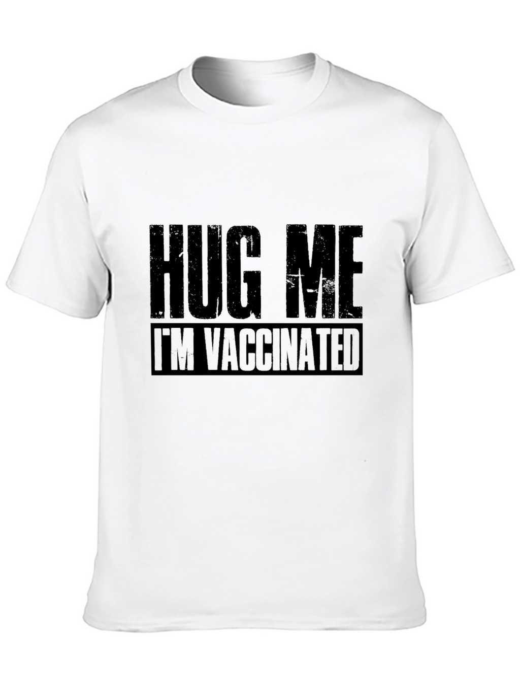 Hug Me Im Vaccinated T-Shirt