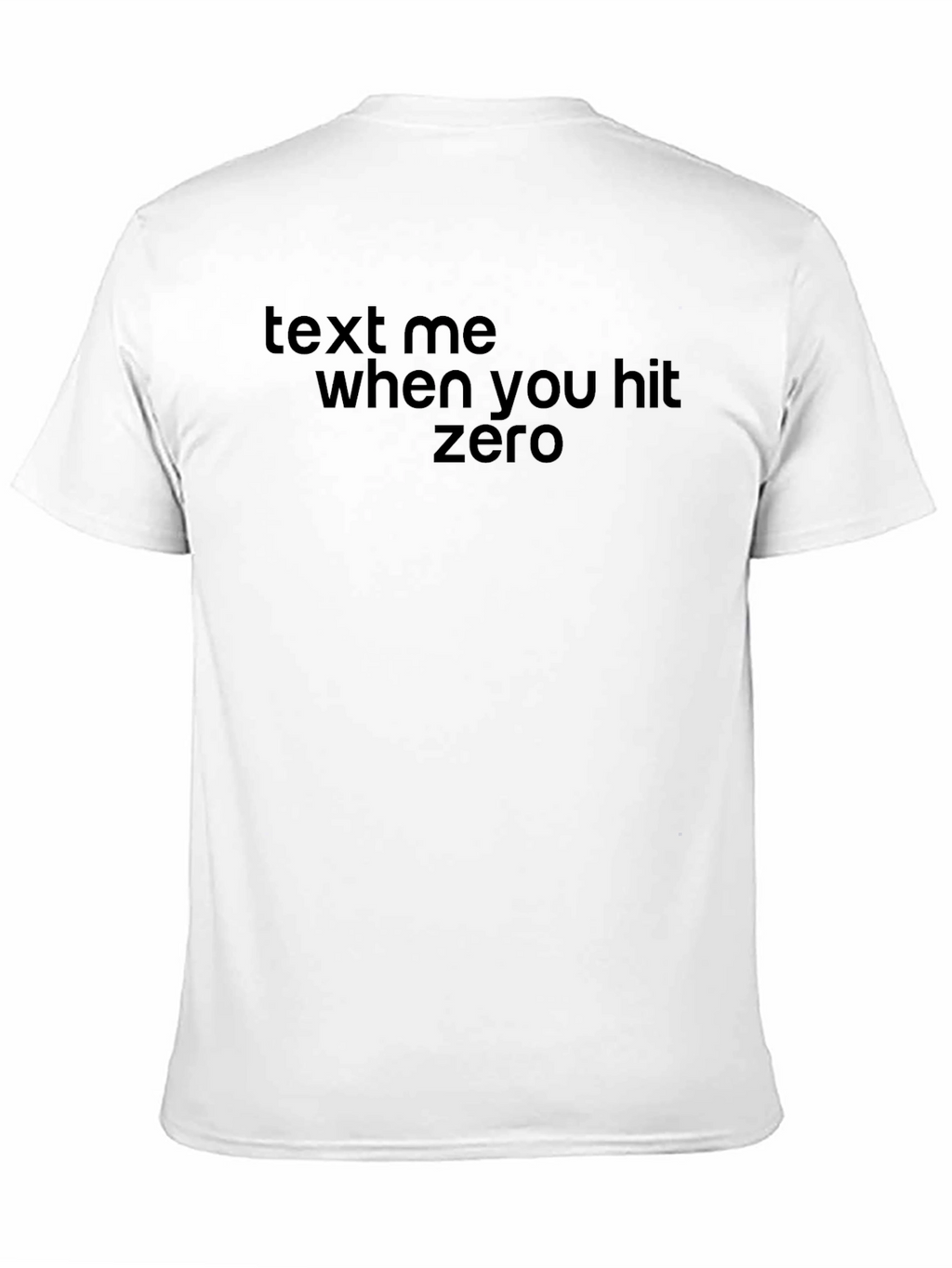 Text Me When You Hit Zero T-Shirt