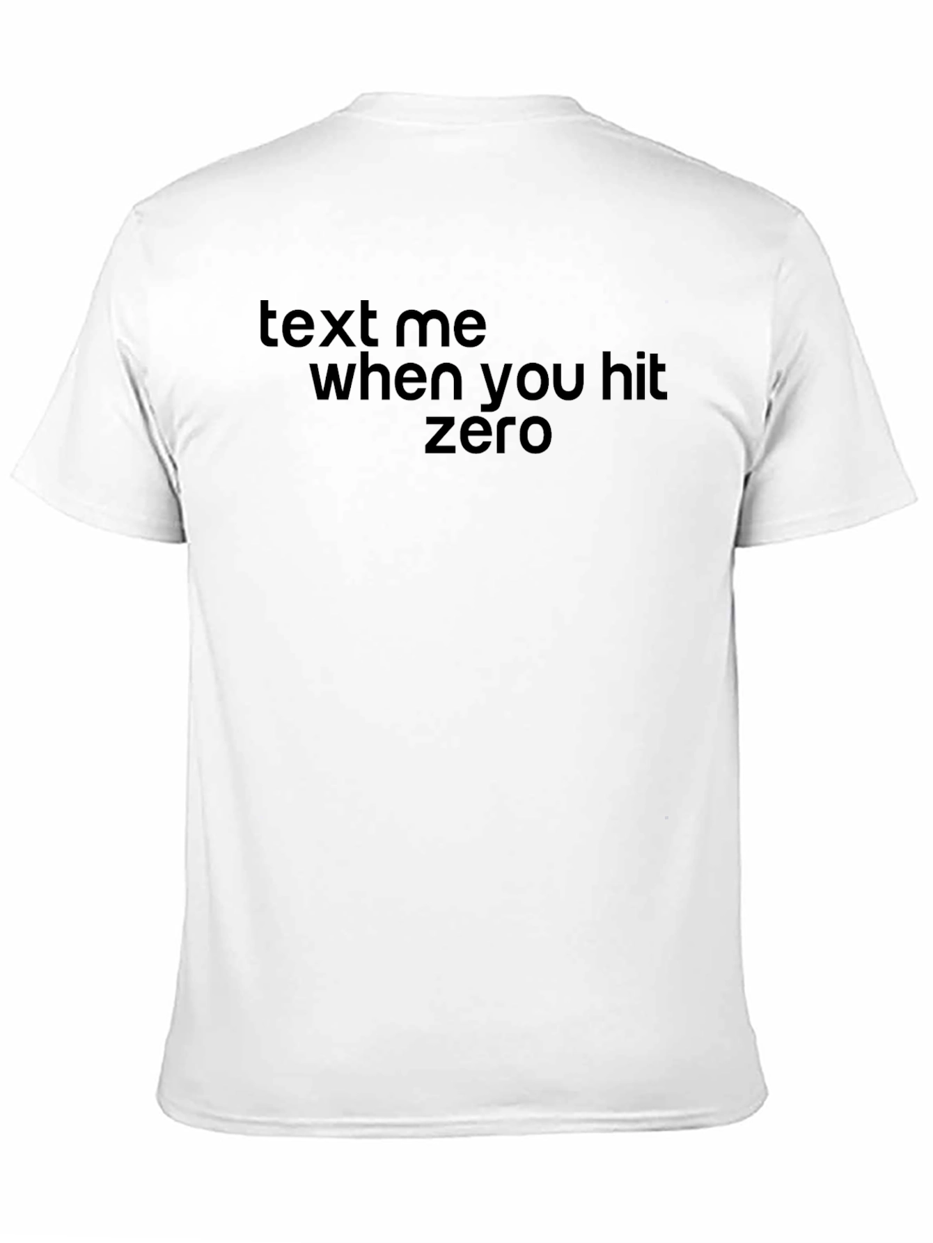 Text Me When You Hit Zero T-Shirt