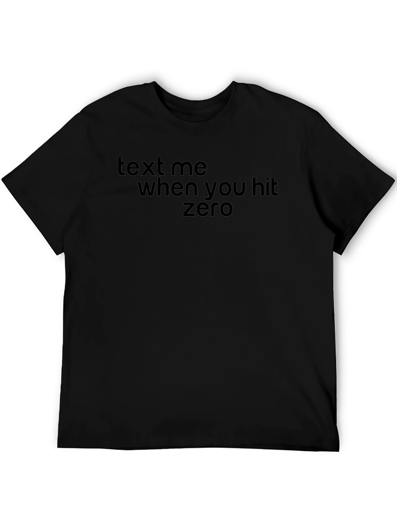 Text Me When You Hit Zero T-Shirt