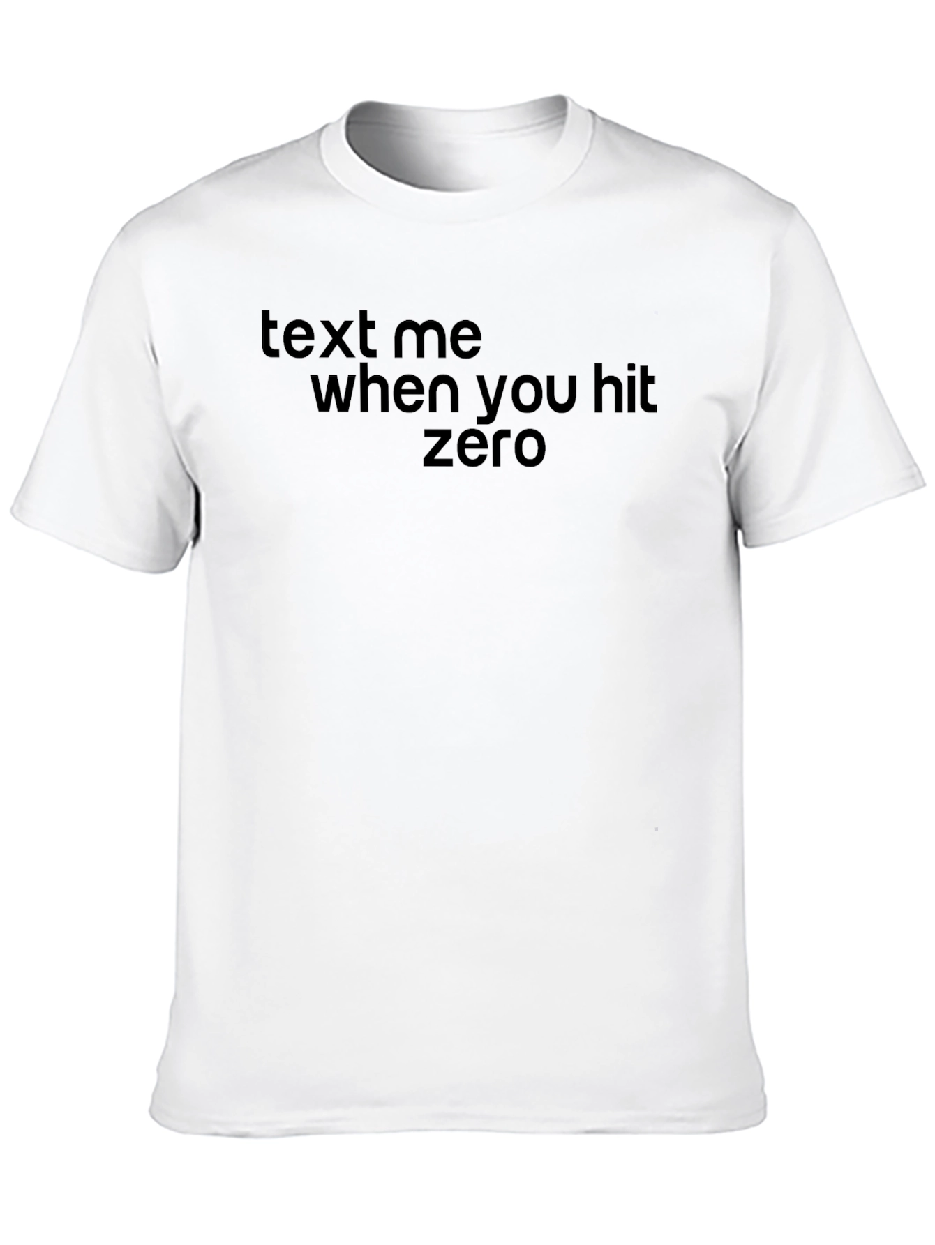 Text Me When You Hit Zero T-Shirt