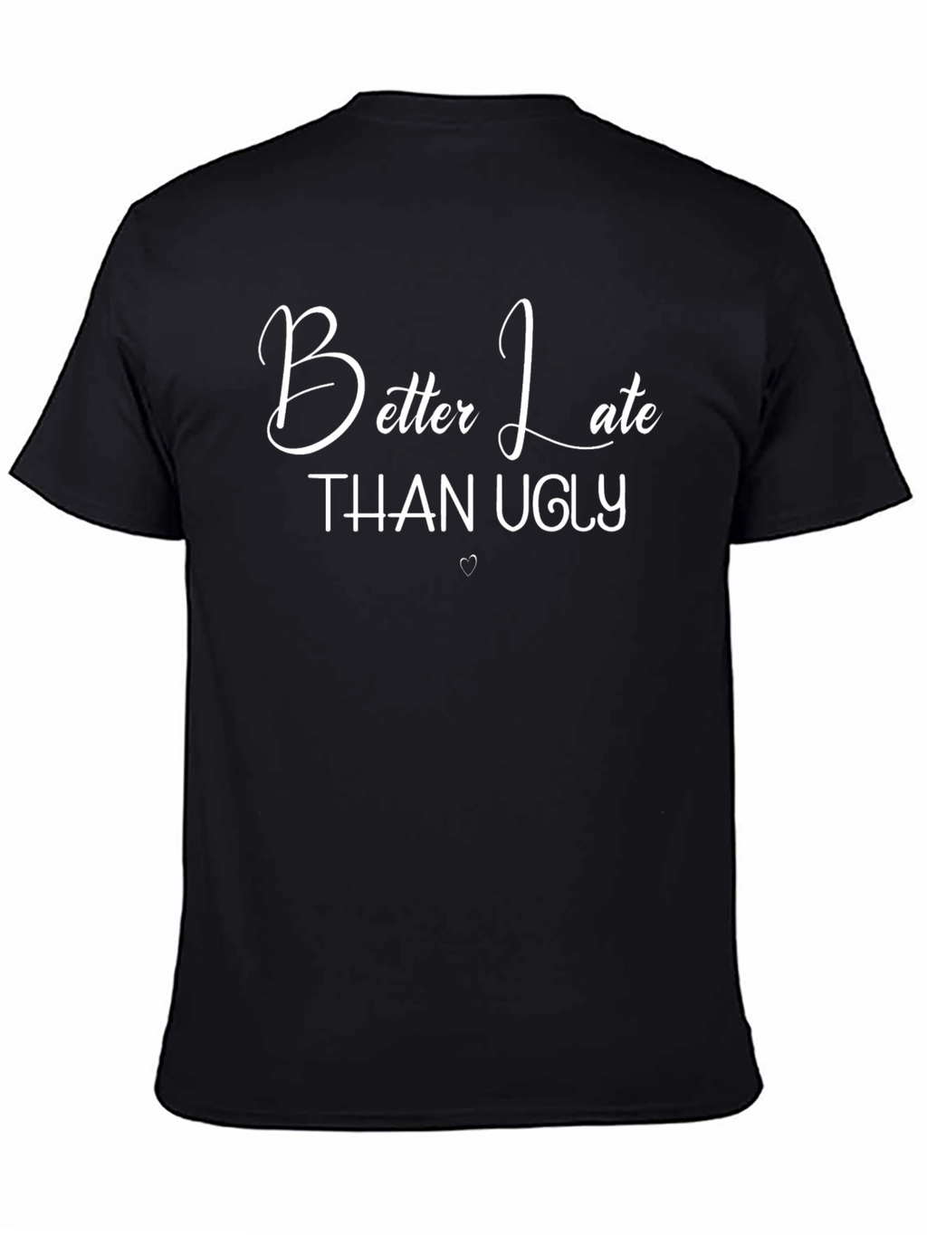 Better Late Than Ugly Graphic Tee - Black