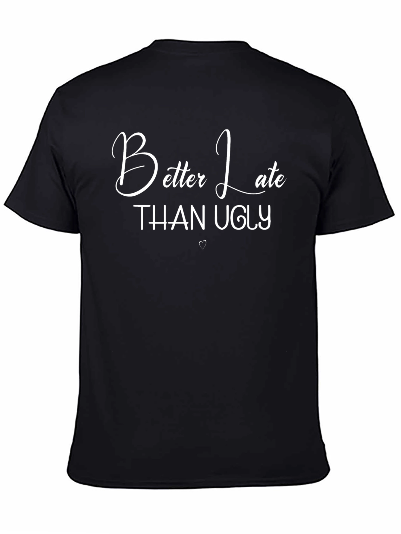 Better Late Than Ugly Graphic Tee - Black