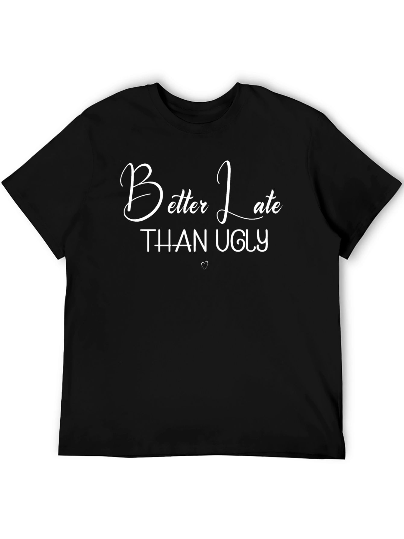 Better Late Than Ugly Graphic Tee - Black