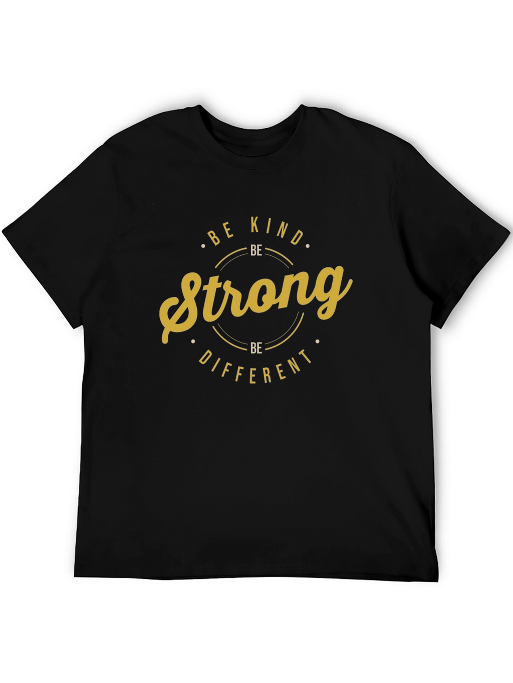 Be Kind Strong Different Graphic T-Shirt