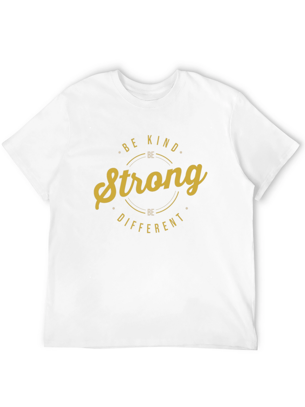 Be Kind Strong Different Graphic T-Shirt