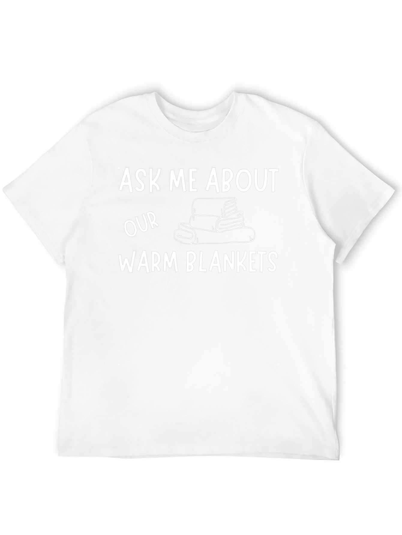 Ask Me About Our Warm Blankets T-Shirt