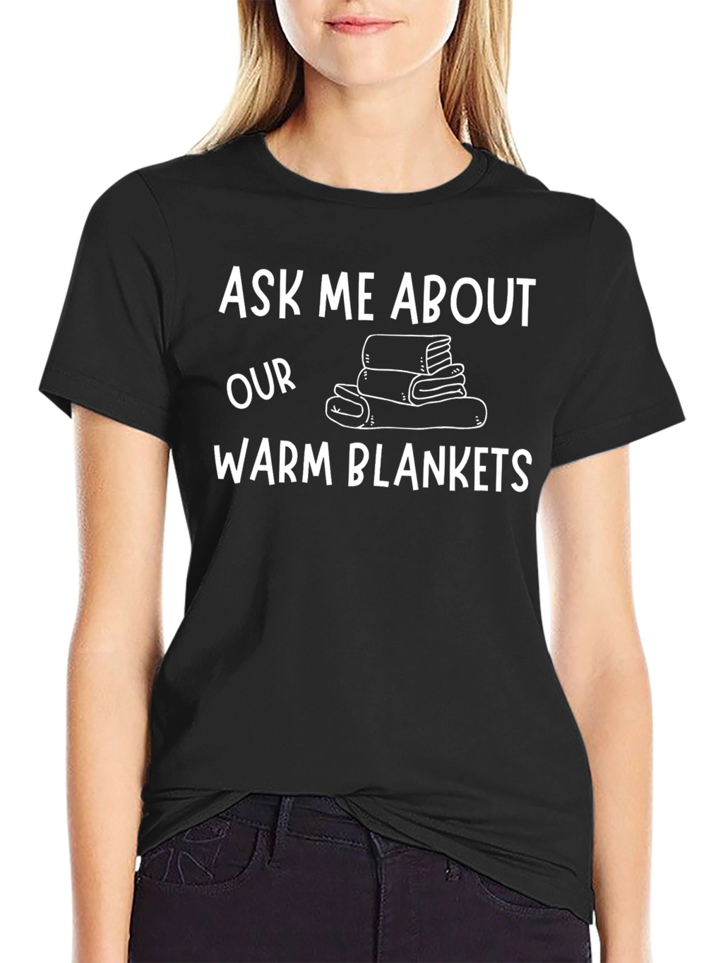Ask Me About Our Warm Blankets T-Shirt