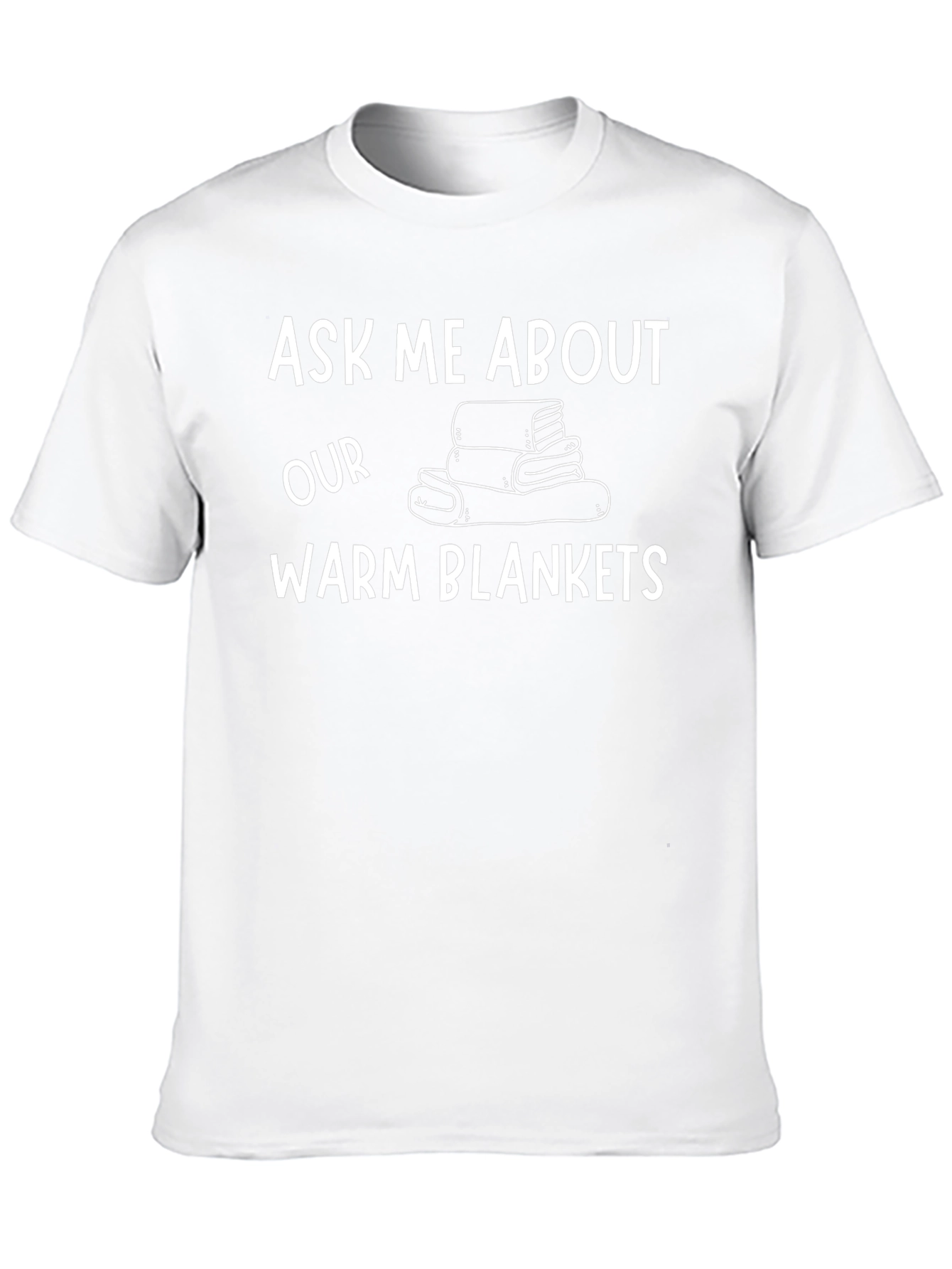 Ask Me About Our Warm Blankets T-Shirt