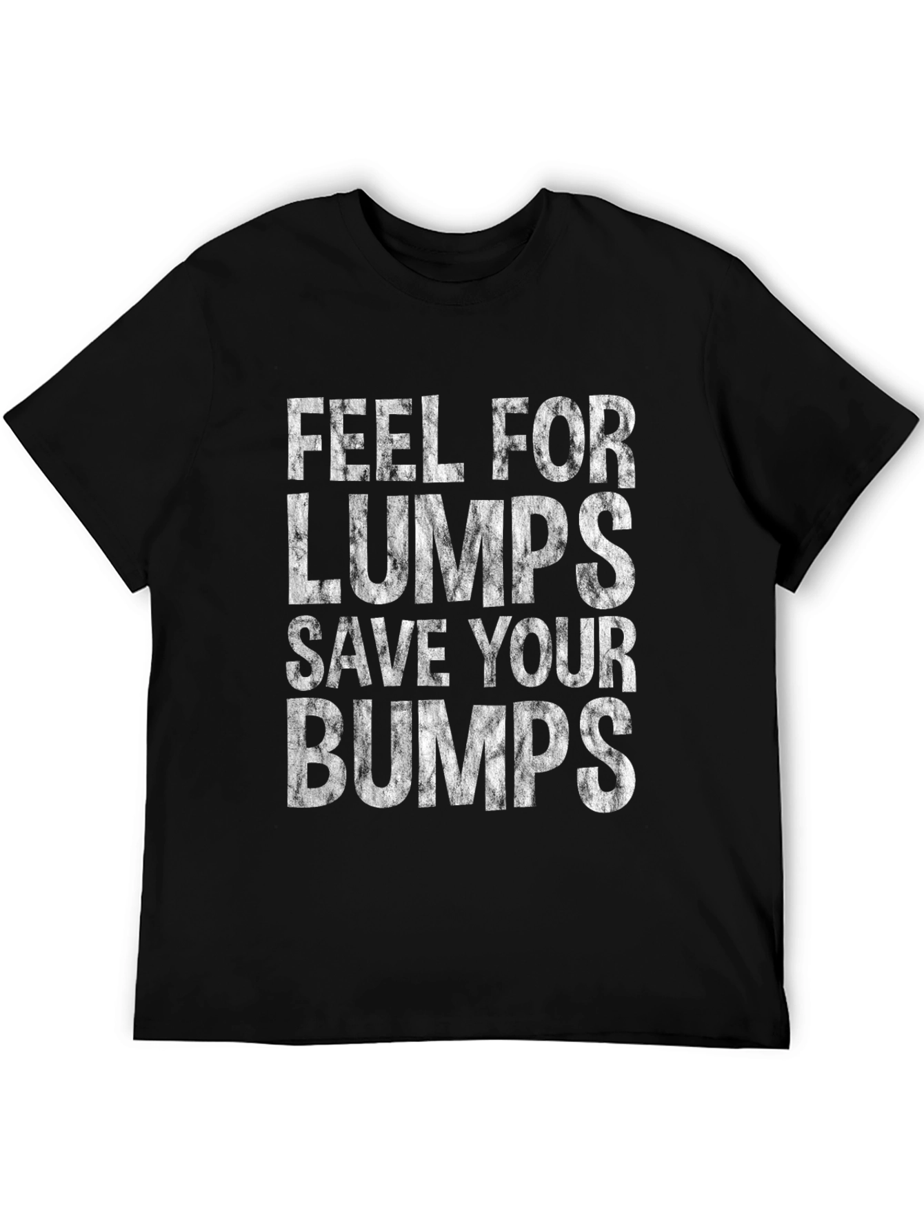 Feel for Lumps Save Your Bumps Graphic Tee