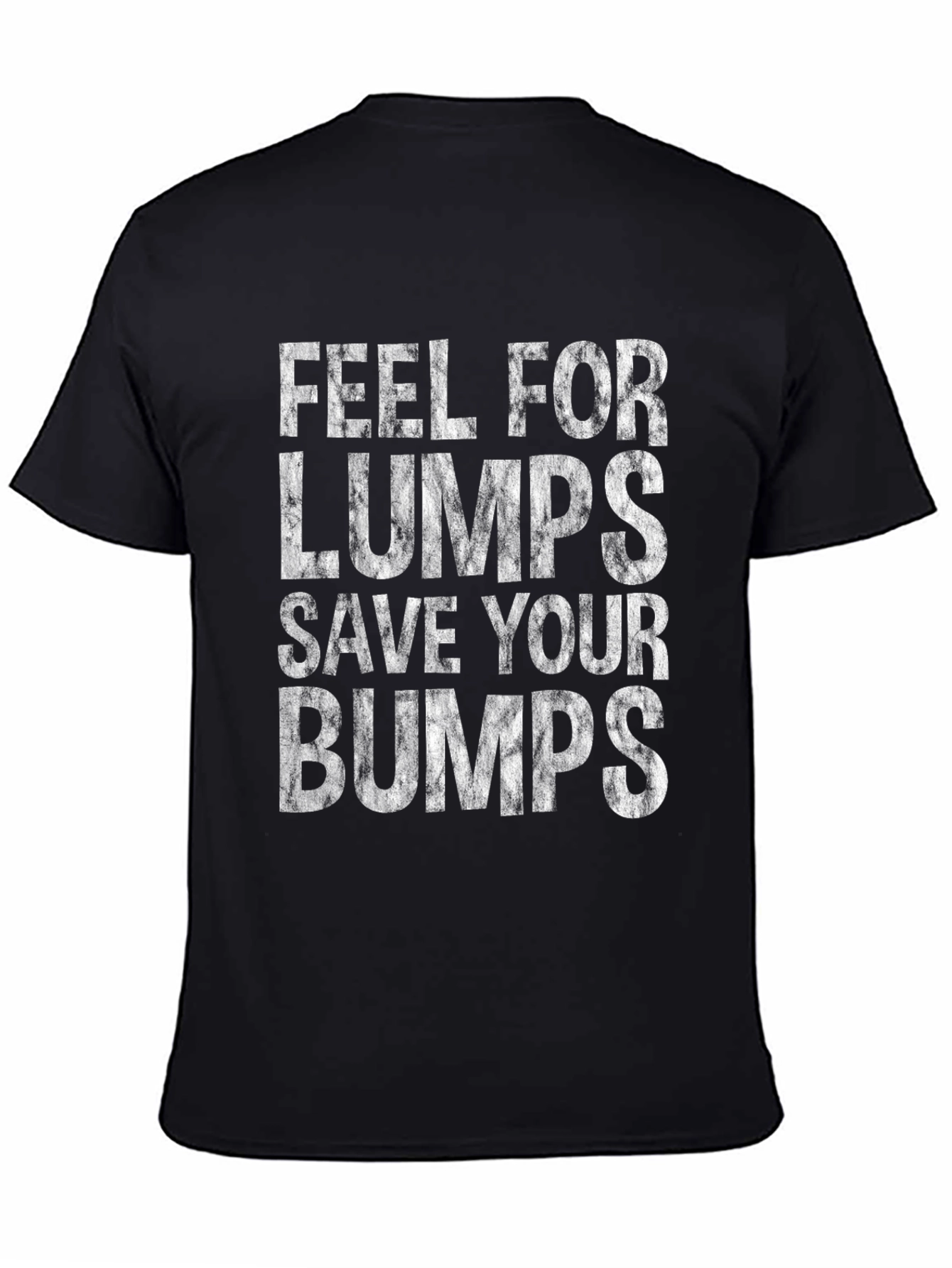 Feel for Lumps Save Your Bumps Graphic Tee