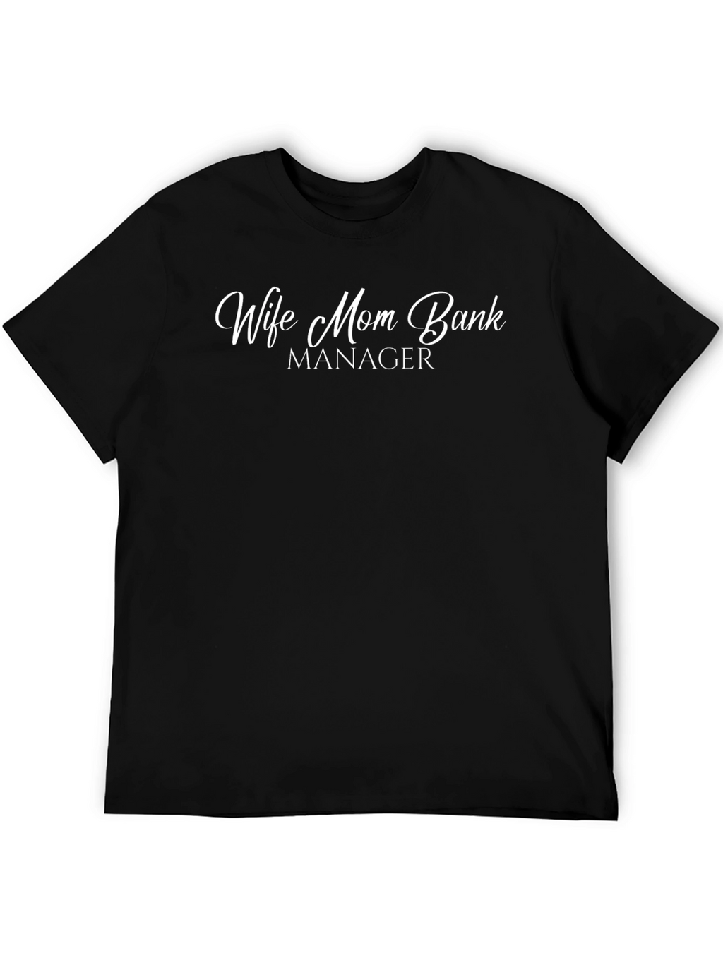 Wife Mom Bank Manager Graphic T-Shirt