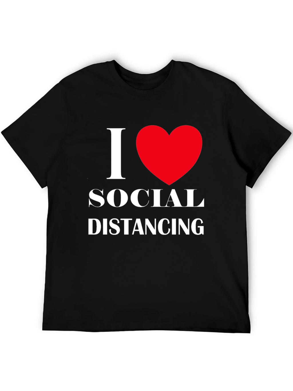 I Love Social Distancing T-Shirt Black Cotton