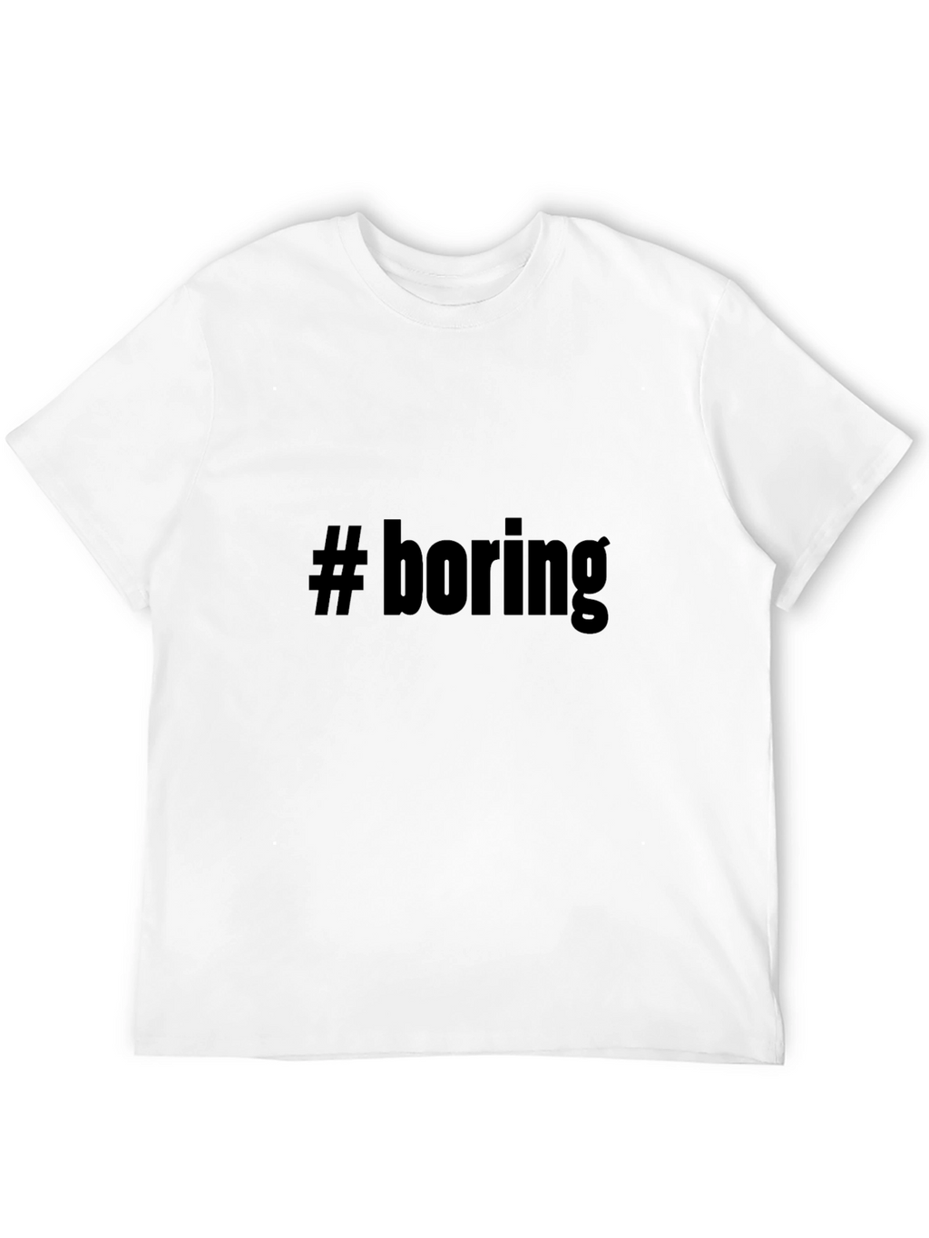 Boring Statement Graphic Tee
