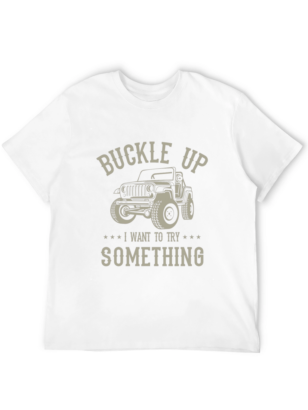Buckle Up Jeep T-Shirt - Try Something New!