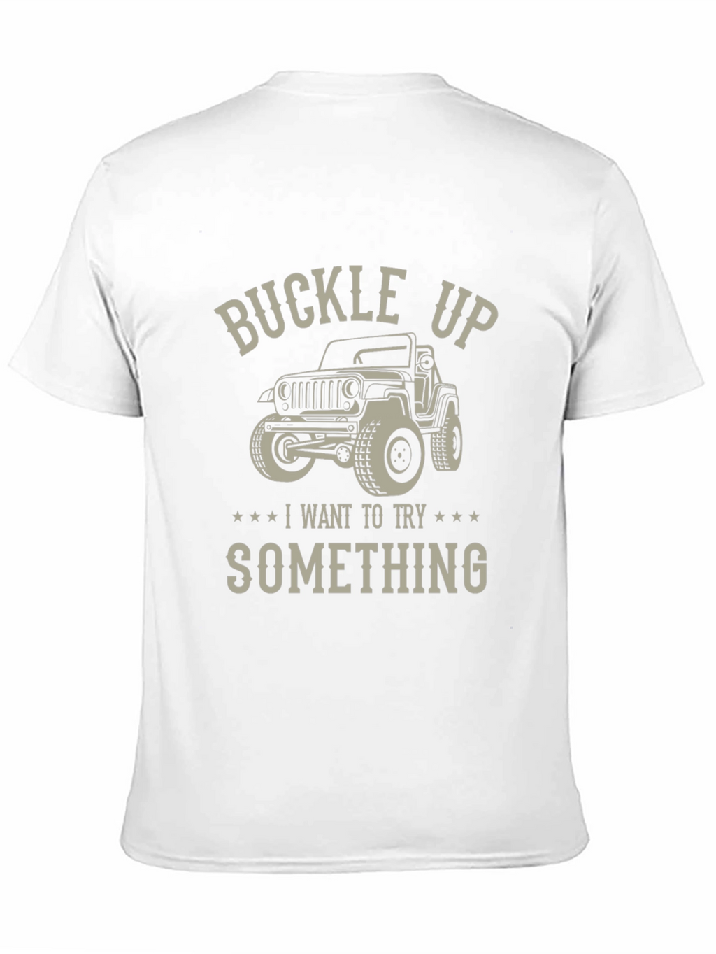 Buckle Up Jeep T-Shirt - Try Something New!