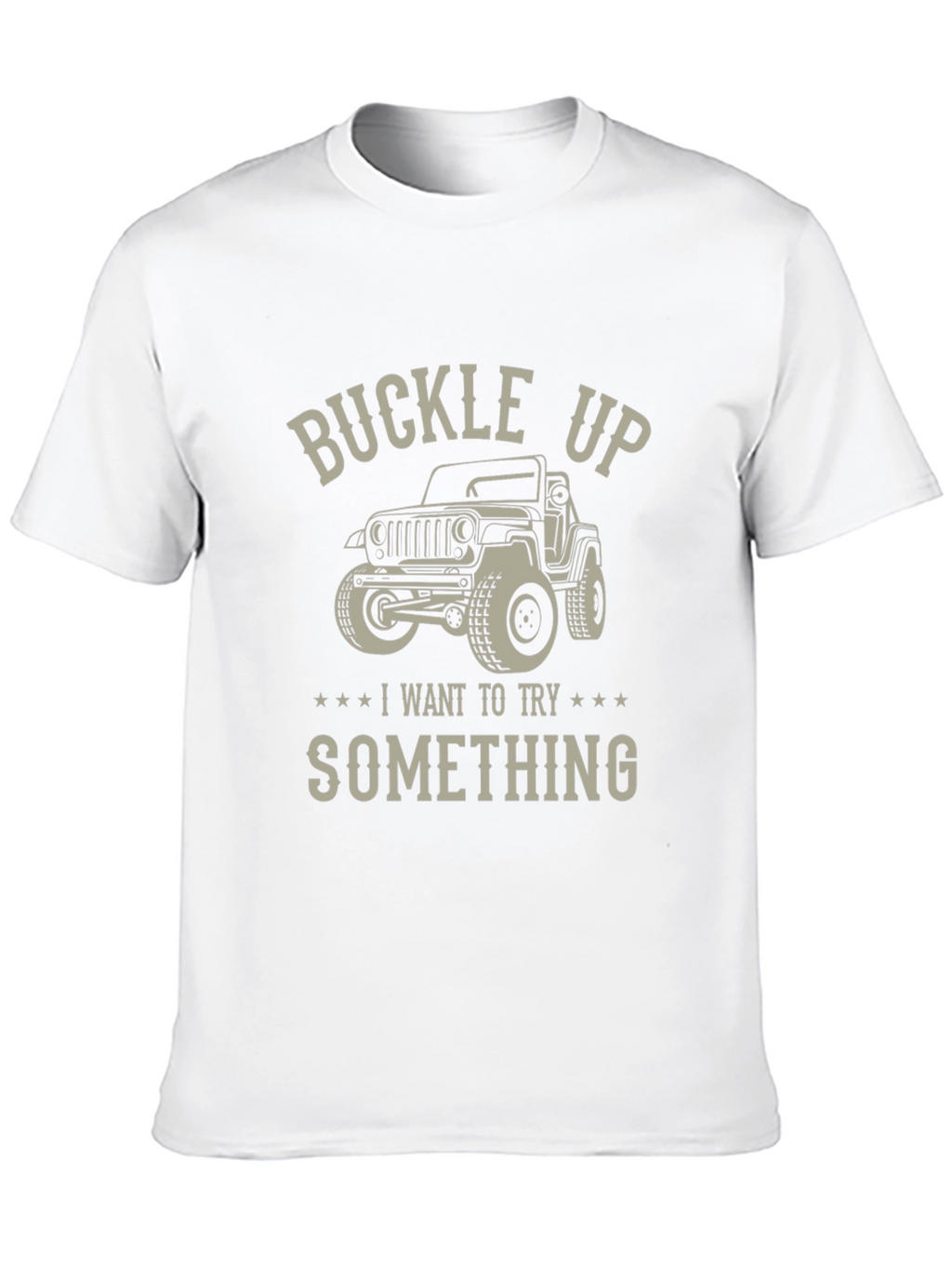 Buckle Up Jeep T-Shirt - Try Something New!