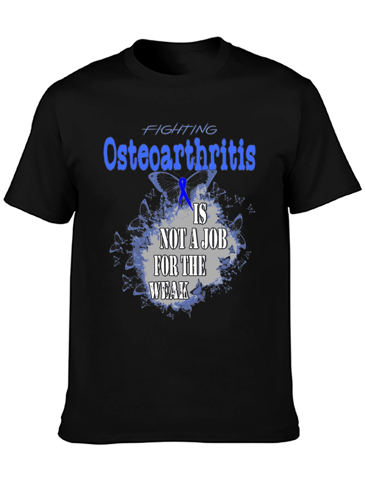 Osteoarthritis Awareness T-Shirt - Not A Job For The Weak Tee