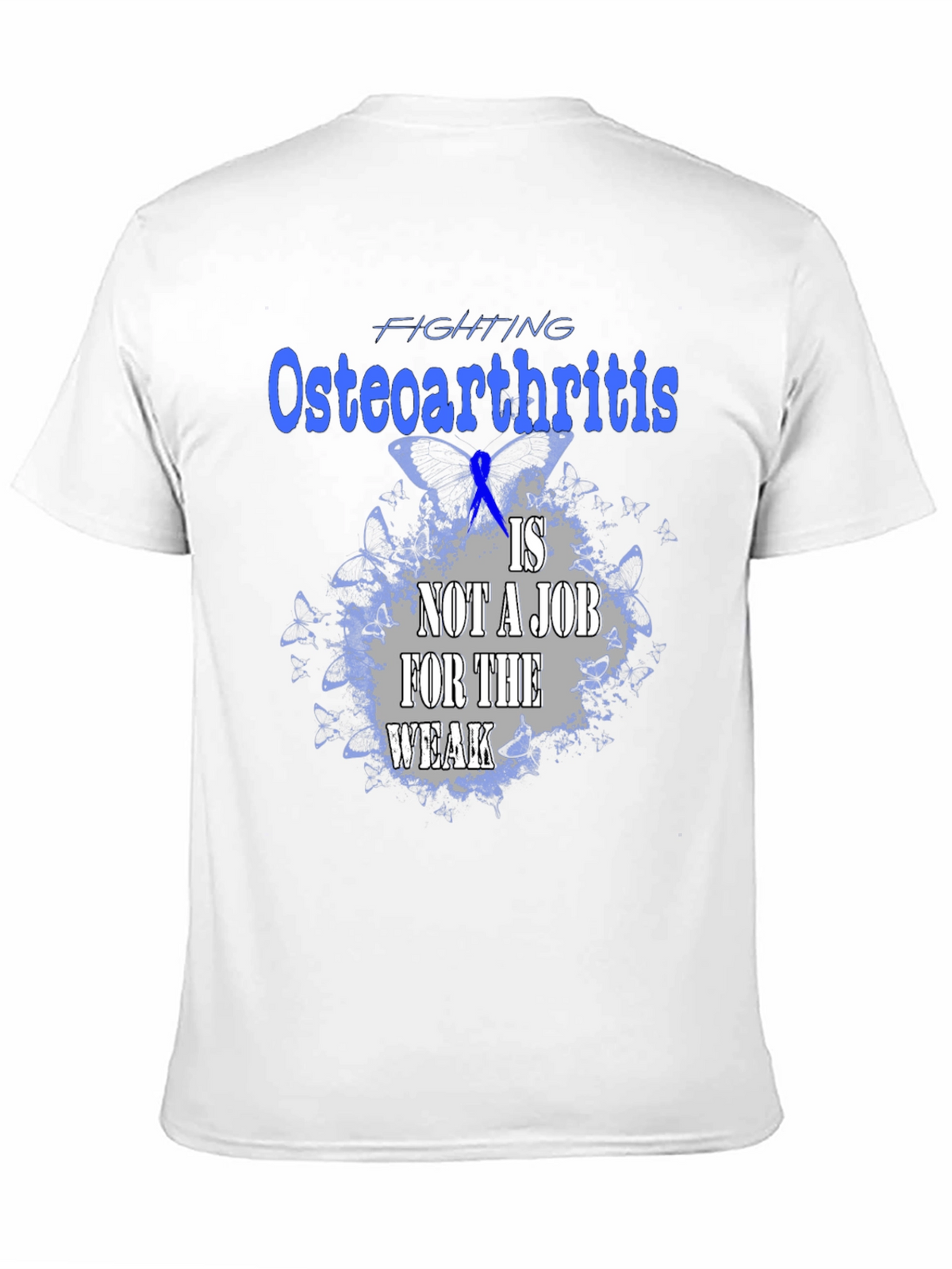 Osteoarthritis Awareness T-Shirt - Not A Job For The Weak Tee