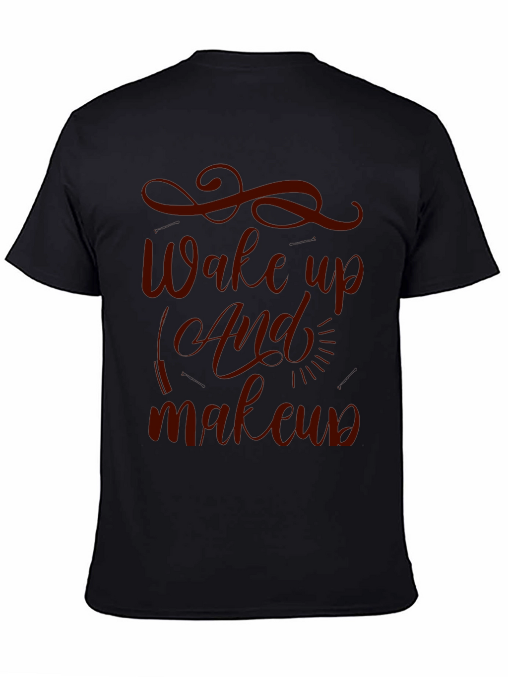 Wake Up And Makeup T-Shirt