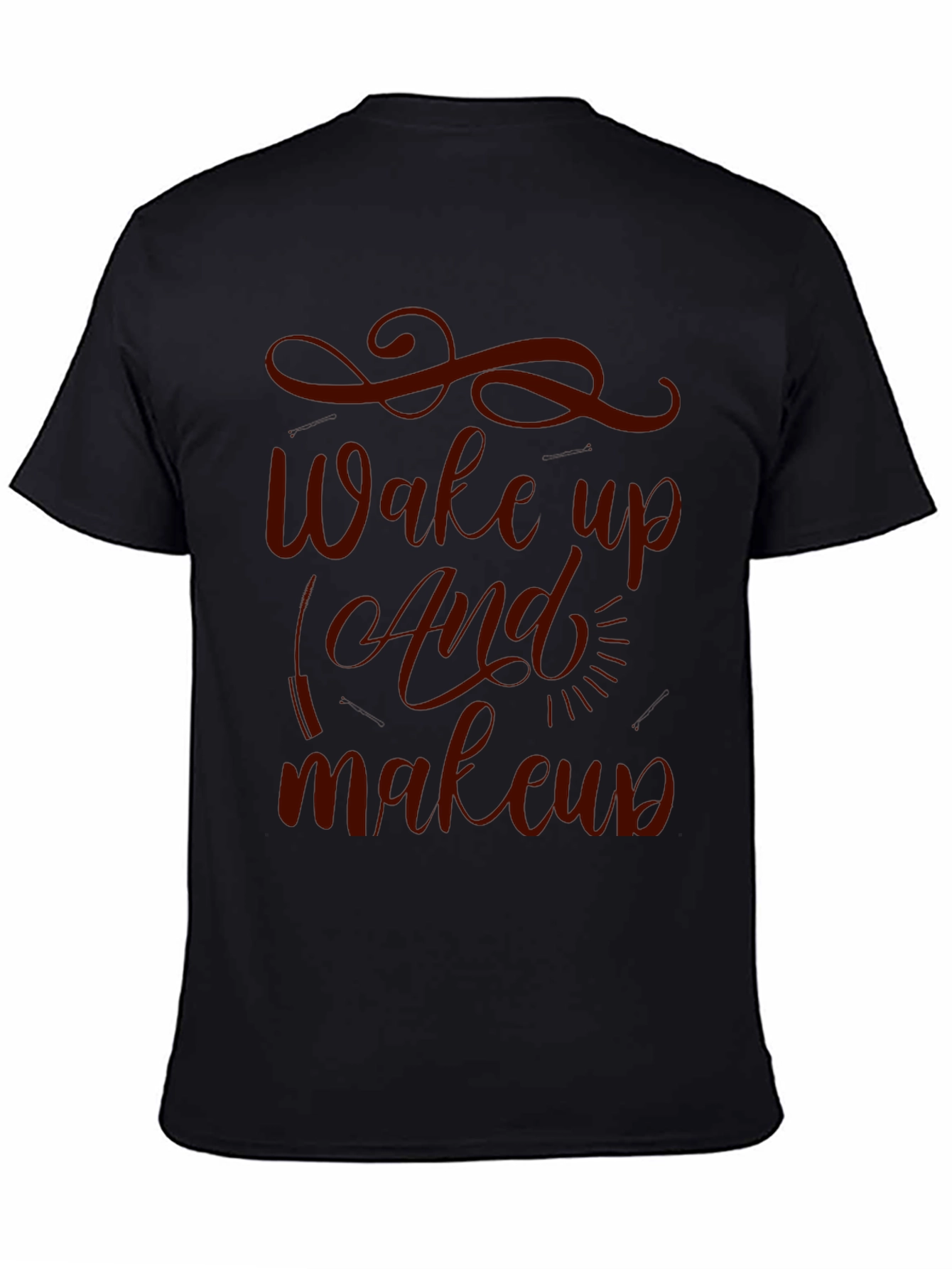 Wake Up And Makeup T-Shirt