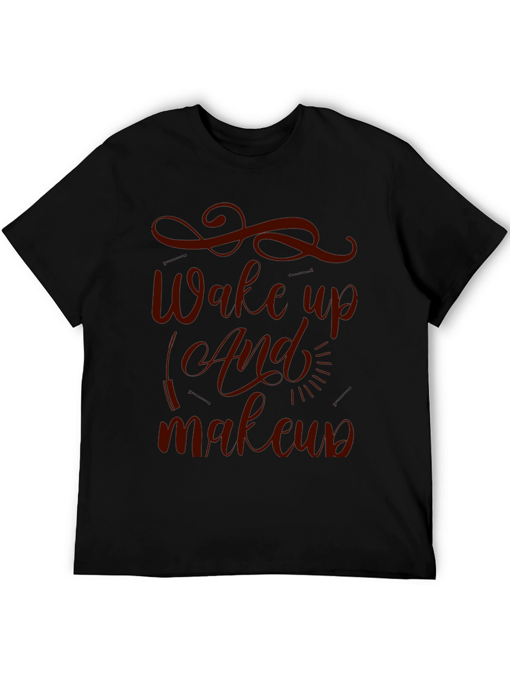 Wake Up And Makeup T-Shirt
