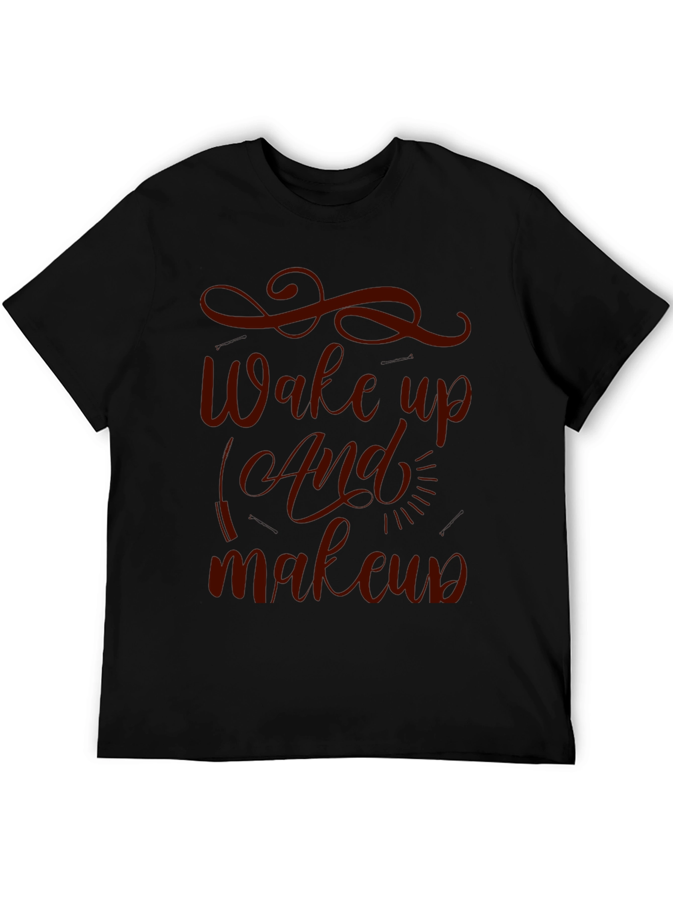 Wake Up And Makeup T-Shirt