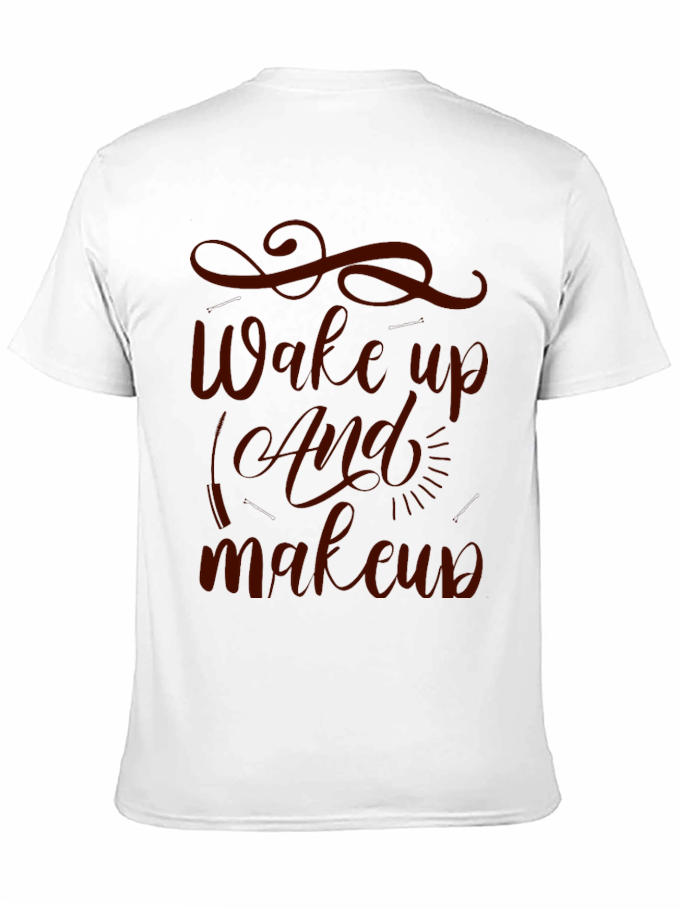 Wake Up And Makeup T-Shirt