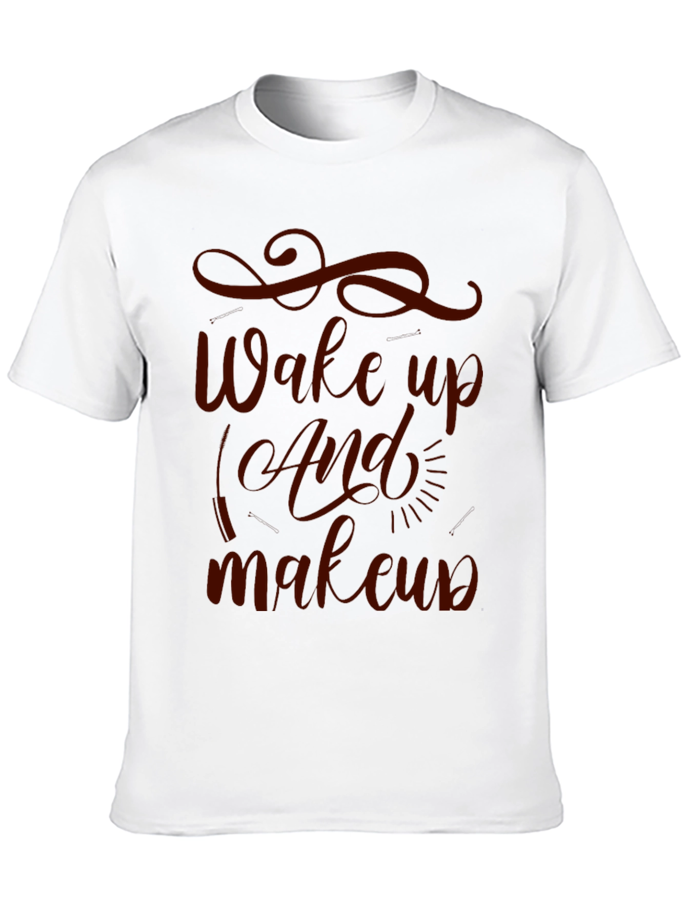 Wake Up And Makeup T-Shirt