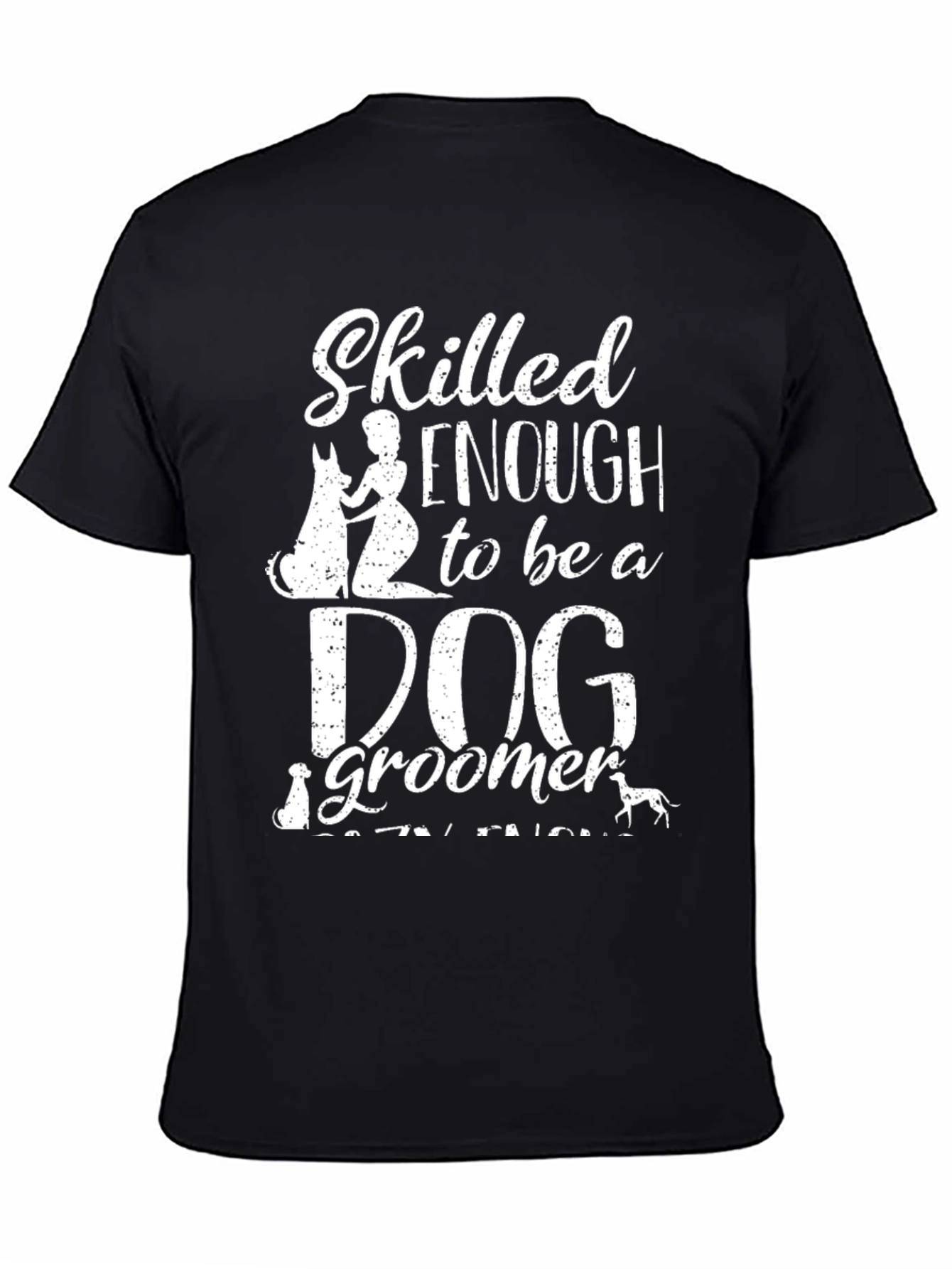Skilled Enough Dog Groomer T-Shirt